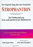 Strophanthin. Der m�gliche Sieg �ber den Herzinfarkt. Die Fehlbeurteilung eines au�ergew�hnlichen Medikaments.