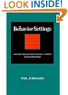 Behavior Settings: A Revision and Extension of Roger G. Barker?s ?Ecological Psychology?