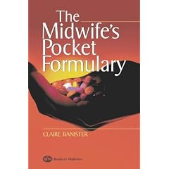 The Midwife's Pocket Formulary: Commonly prescribed drugs for mother and child, drugs and breastfeeding, contra indications and side effects