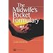 The Midwife's Pocket Formulary: Commonly prescribed drugs for mother and child, drugs and breastfeeding, contra indications and side effects: Commonly ... Contra Indications and Side Effects