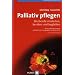 Palliativ pflegen. Sterbende verstehen, beraten und begleiten
