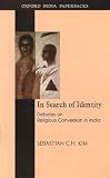 In Search of Identity: Debates on Religious Conversion in India (Oxford India Collection)