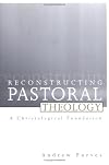 Reconstructing Pastoral Theology: A Christological Foundation