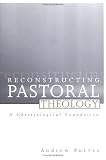 Reconstructing Pastoral Theology: A Christological Foundation