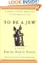 To Be a Jew: A Guide to Jewish Observance in Contemporary Life
