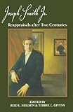 Joseph Smith, Jr. : reappraisals after two centuries