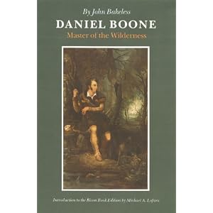 Daniel Boone: Master of the Wilderness by John Bakeless and Michael Lofaro