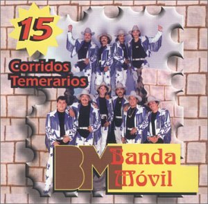 Banda Movil - 15 CORRIDOS TEMERARIOS - Zortam Music
