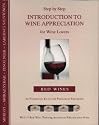 Step by Step Introduction to Wine Appreciation for Wine Lovers: Red Wines - An Evaluation Kit for the Passionate Enthusiast with 10 Red Wine Training Aromas to Educate Your Nose