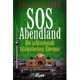 SOS Abendland: Die schleichende Islamisierung Europasvon "Udo Ulfkotte"
