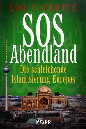 SOS Abendland: Die schleichende Islamisierung Europas by Ulfkotte Udo
