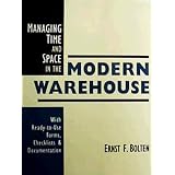 Managing Time and Space in the Modern Warehouse: With Ready-to-Use Forms, Checklists, and Documentation