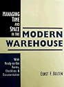 Managing Time and Space in the Modern Warehouse: With Ready-to-Use Forms, Checklists, & Documentation