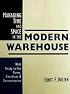 Managing Time and Space in the Modern Warehouse: With Ready-to-Use Forms, Checklists, & Documentation