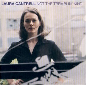 Laura Cantrell - Not the Tremblin Kind - Zortam Music