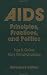 AIDS: Principles, Practices and Politics (Series in death education, aging, & health care)