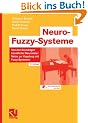 Neuro-Fuzzy-Systeme: Von den Grundlagen k�nstlicher Neuronaler Netze zur Kopplung mit Fuzzy-Systemen<br> (Computational Intelligence)
