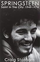 Springsteen: Saint In The City: 1949-1974 Springsteen: Saint In The City: 1949-1974