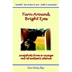 Turn Around, Bright Eyes: Snapshots from a Voyage Out of Autism's Silence
