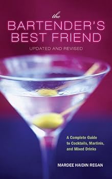 the bartender's best friend: a complete guide to cocktails. martinis. and mixed drinks - mardee haidin regan the bartender's best friend: a complete guide to cocktails. martinis. and mixed drinks - mardee haidin regan