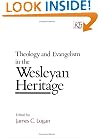 Theology and Evangelism in the Wesleyan Heritage (Kingswood Series)