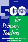 500 Tips for Primary Teachers (500 Tips)