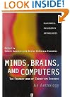 Minds, Brains, and Computers: An Historical Introduction to the Foundations of Cognitive Science (Blackwell Philosophy Anthologies)