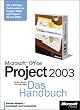 Microsoft Office Project 2003. Das Handbuch. Insider-Wissen - praxisnah und kompetent.