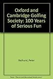 The Oxford & Cambridge Golfing Society : 100 years of serious fun