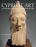Ancient Art from Cyprus: The Cesnola Collection in the Metropolitan Museum of Art (Metropolitan Museum of Art Publications)
