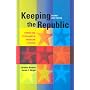 Keeping the Republic: Power And Citizenship in American Politics