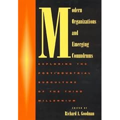 Modern Organizations and Emerging Conundrums: Exploring the Postindustrial Subculture of the Third Millennium