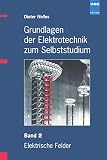 Elektrische Felder/Grundlagen der Elektrotechnik zum Selbststudium