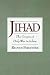 Jih=ad: The Origin of Holy War in Islam