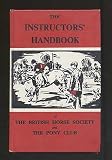 The instructors' handbook of the British Horse Society and the Pony Club