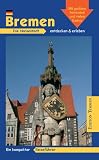 Bremen. Die Hansestadt entdecken und erleben