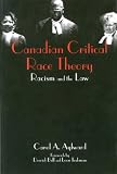Canadian critical race theory: Racism and the law