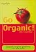 Go Organic!: Successful Organic Gardening in 5 Easy Steps