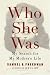 Who She Was: My Search for My Mother's Life