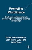 Promoting microfinance : challenges and innovations in developing countries and countries in transition