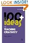 100 + Ideas for Teaching Creativity (Continuums One Hundreds)