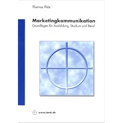 Marketingkommunikation. Mit CD-ROM: Grundlagen f�r Ausbildung, Studium und Beruf