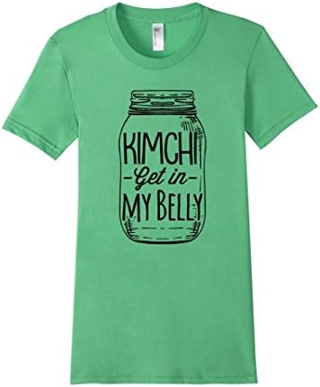 Women's Kimchi Get in My Belly, Cute Hipster Foodie Soft T-Shirt Medium Grass