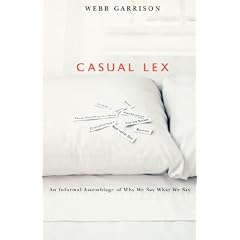 Casual Lex: An Informal Assemblage of Why We Say What We Say