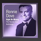 Right Or Wrong (The Ronnie Dove Anthology, Vol. 1)