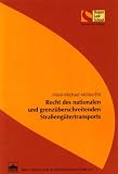 Recht des nationalen und grenz&uuml;berschreitenden Stra&szlig;eng&uuml;tertransports - Horst-Michael M&uuml;ller-Ehl