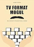 TV format mogul : Reg Grundy's transnational career