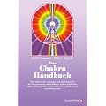 Das Chakra- Handbuch. Vom grundlegenden Verst�ndnis zur praktischen Anwendung