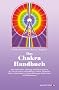 Das Chakra- Handbuch. Vom grundlegenden Verst�ndnis zur praktischen Anwendung