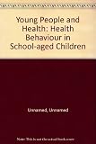 Young people and health : health behaviour in school-aged children : a report of the 1997 findings